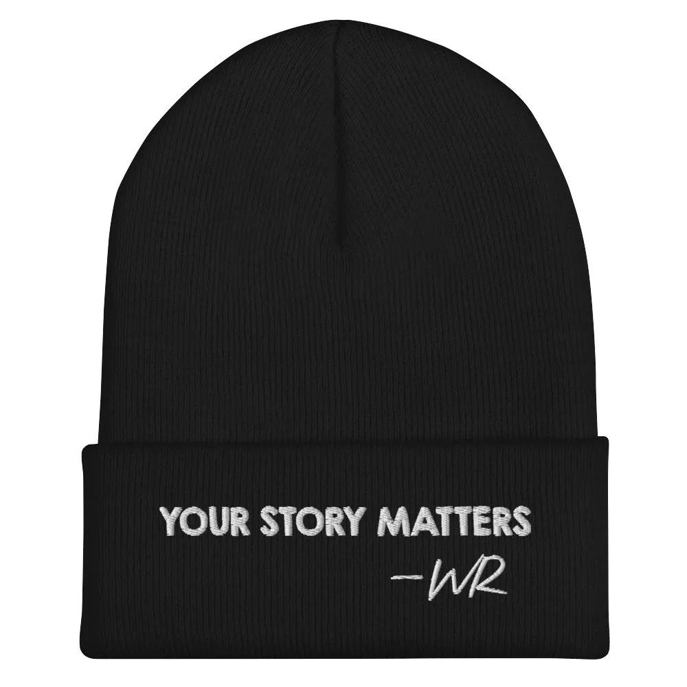 COZY, WARM CUFFED BEANIE - YOUR STORY MATTERS. WHITNEY REYNOLDS